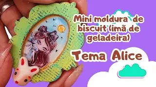 VÍDEO BÔNUS IMÃ DE GELADEIRA (TEMA ALICE NO PAÍS DAS MARAVILHAS)