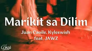 Marikit sa Dilim by Juan Caoile, Kyleswish feat. JAWZ (Lyrics)