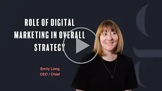 The Role of Digital in your Marketing Strategy with CEO Emily Long