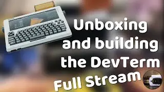 Unboxing a mysterious package, or how to build the ClockworkPi DevTerm (Full stream: 4h40)