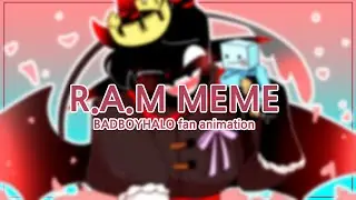 R.A.M meme // badboyhalo fan animation meme
