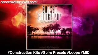 Future Pop Sample Pack: Kits, Loops, MIDI, Spire Presets
