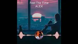 ALEX - Feel The Time
