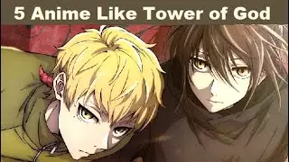 5 Anime Like Tower of God