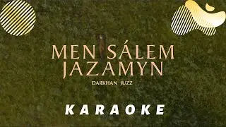 Darkhan Juzz - Men Sálem Jazamyn (текст, караоке, сөзі, lyrics)