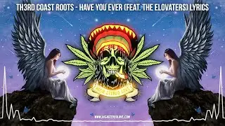 Th3rd Coast Roots - Have You Ever (Feat. The Elovaters) New Reggae 2022 / Lyrics