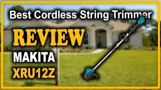 Makita XRU12Z Brushless Cordless String Trimmer Review - Best Cordless String Trimmer 2021