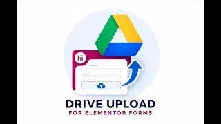 Complete Setup Guide – Drive Upload for Elementor Forms 🚀