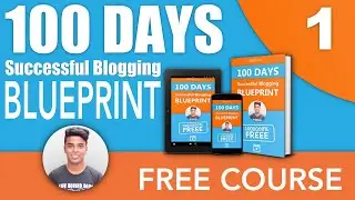 100 Days Successful Blogging Blueprint [Part 1]