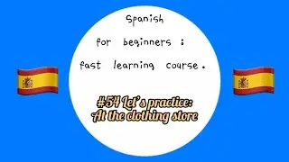 #54 Let's practice At the clothing store ||Spanish for beginners fast learning course