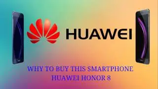 Huawei Honor 8: 4 Reasons to Buy this Smartphone