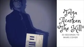 30 Seconds To Mars - The Kill (Bury Me) (Tolga Acarkan Cover)