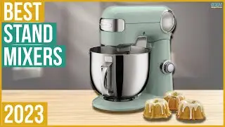 Best Stand Mixer 2023 - Top 5 Best Stand Mixers 2023
