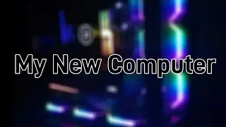 My New Computer
