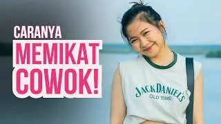 CARA BIKIN COWOK TERGILA-GILA SAMA KAMU!