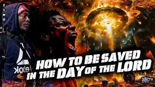 How to Be Saved in the Day of the Lord?