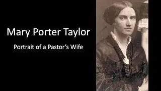 Portrait of a Pastor’s Wife: Mary Porter Taylor