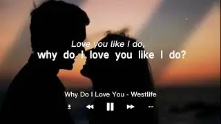 Westlife - Why Do I Love You (Lyrics)