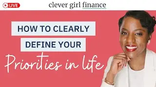 How To Clearly Define Your Priorities In Life | Clever Girl Finance