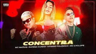 MC MATIAS E RAYSSA CUNHA E VITINHO POLÊMICO E MC CYCLOPE - CONCENTRA - Brega Funk 2023