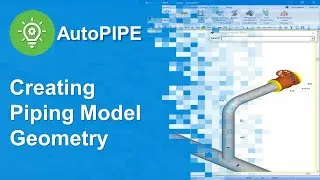 Creating Piping Model Geometry Part 1