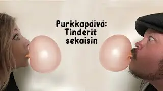 Purkkapäivä - Tinderit sekaisin