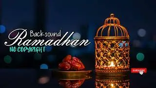 Backsound Ramadhan No Copyright #1 | Musik Ramadhan Keren
