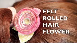 DIY Hair Flower | Easy Felt Rolled Flower