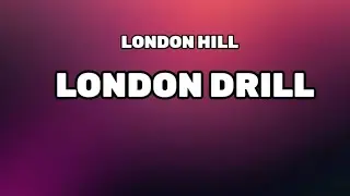 LONDON HILL - LONDON DRILL (LYRICS) (@LondonHill )