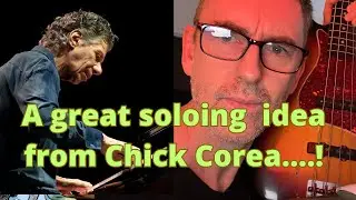 Great Soloing Idea from Chick Corea for bass players!