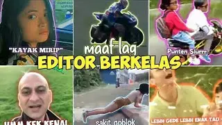 KUMPULAN EDITOR BERKELAS || JEDAG JEDUG, VIRAL ,KOCAK DAN LUCU PARAH !!!