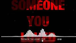 Someone You Loved - B.I.G (Remix)