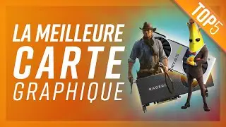 TOP5 : MEILLEURE CARTE GRAPHIQUE
