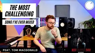 The most challenging song I've ever mixed!  Tom MacDonald - Best Rapper Ever