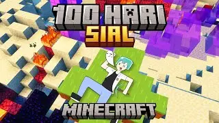 100 Hari Minecraft Tapi SIAL !!!!