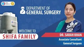Shifa Family Welcomes Dr. Sarah Khan - General Surgeon