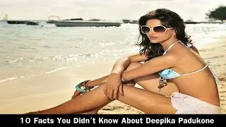 10 Facts You Didn't Know About Deepika Padukone