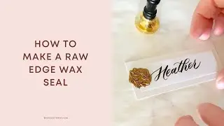 How to Make a Raw Edge Wax Seal