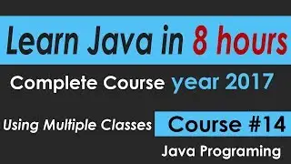 Java Programming Tutorial 14 Using Multiple Classes -- learn java Course in 8 hours