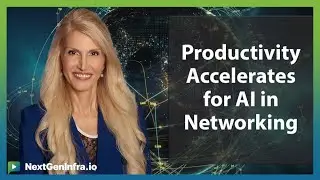 #AINetworking: AI Accelerates Productivity
