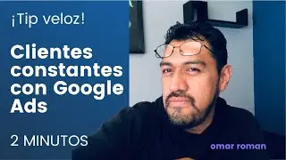¿Clientes Constantes con Google Ads?