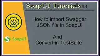 #Tutorials 3 || SoapUI || How to import swagger JSON file/URL and create test suite/test cases
