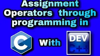6. Assignment Operators in C language with program in C in Dev C++