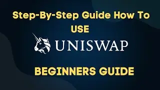 Uniswap Made Easy: A Step-by-Step Guide on How To Use Uniswap 2023 