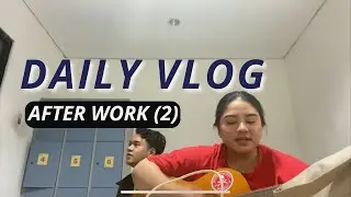 Daily Vlog After Work Part 2