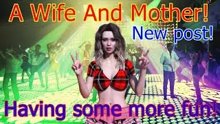 A Wife And Mother-NEW POST-Having some more fun!