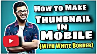 How to make Thumbnails for YouTube Videos on Android phone | Draw white border in Thumbnails