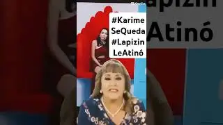 Karime se queda lo dijo LAPIZIN y se cumplió