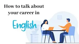 How to talk about your career in English