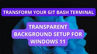 How to make the background transparent in Git Bash Terminal